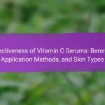 Effectiveness of Vitamin C Serums: Benefits, Application Methods, and Skin Types