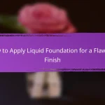 How to Apply Liquid Foundation for a Flawless Finish