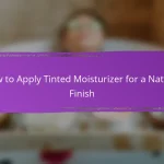 How to Apply Tinted Moisturizer for a Natural Finish
