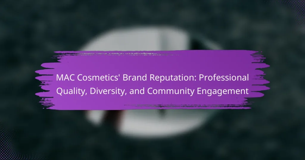MAC Cosmetics’ Brand Reputation: Professional Quality, Diversity, and Community Engagement