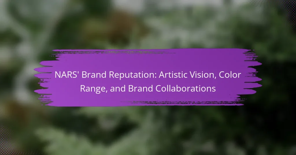 NARS’ Brand Reputation: Artistic Vision, Color Range, and Brand Collaborations
