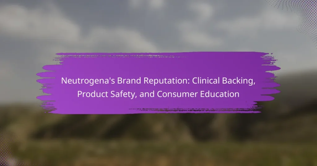 Neutrogena’s Brand Reputation: Clinical Backing, Product Safety, and Consumer Education
