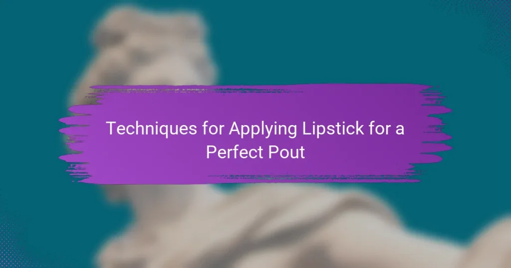 Techniques for Applying Lipstick for a Perfect Pout