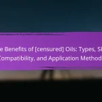 The Benefits of [censured] Oils: Types, Skin Compatibility, and Application Methods
