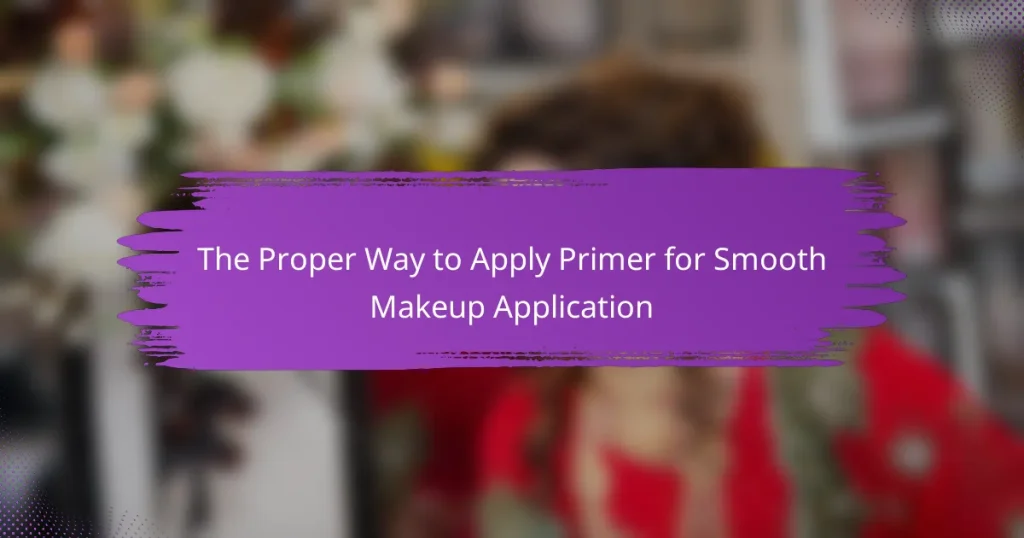 The Proper Way to Apply Primer for Smooth Makeup Application