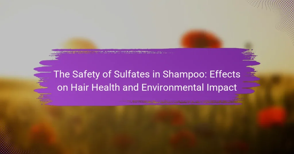 The Safety of Sulfates in Shampoo: Effects on Hair Health and Environmental Impact