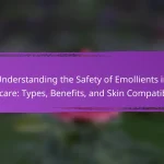 Understanding the Safety of Emollients in Skincare: Types, Benefits, and Skin Compatibility