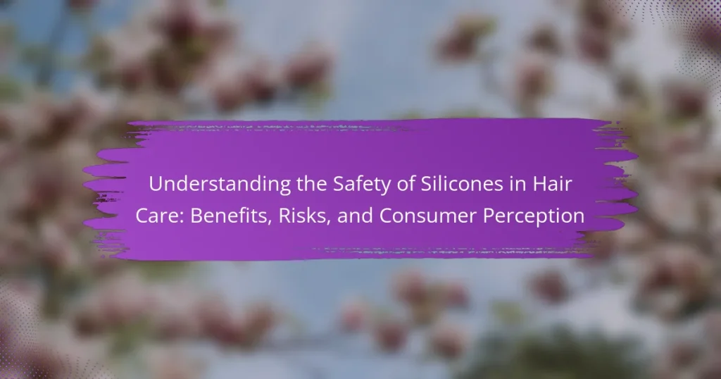 Understanding the Safety of Silicones in Hair Care: Benefits, Risks, and Consumer Perception
