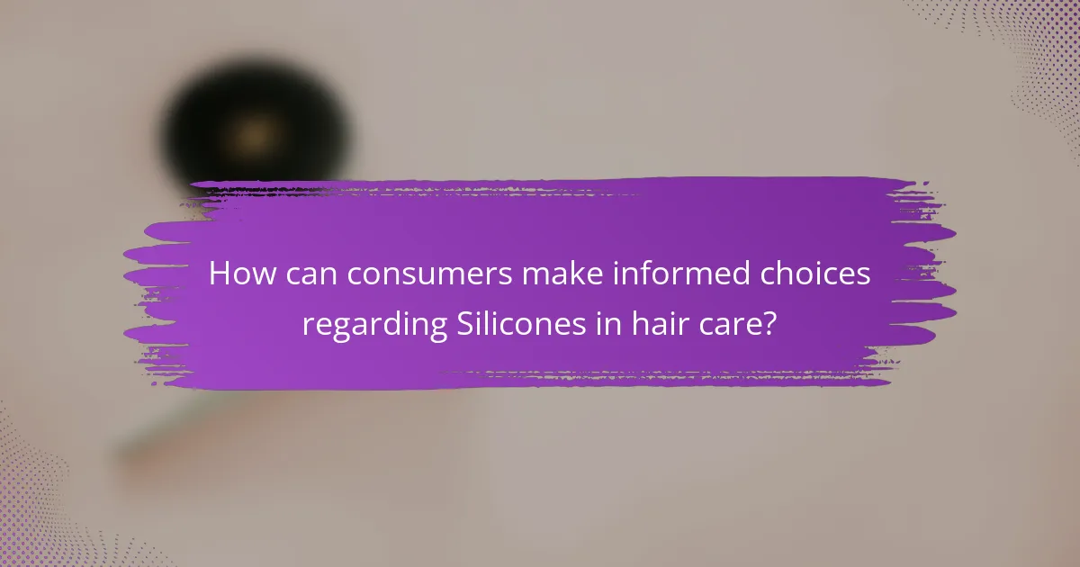 How can consumers make informed choices regarding Silicones in hair care?