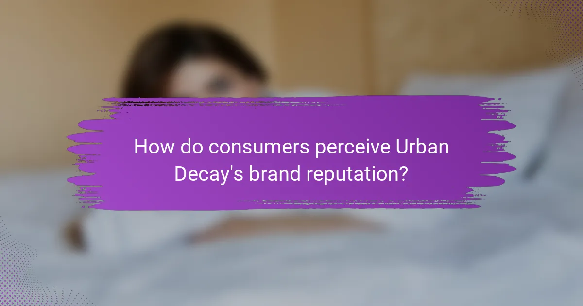 How do consumers perceive Urban Decay's brand reputation?