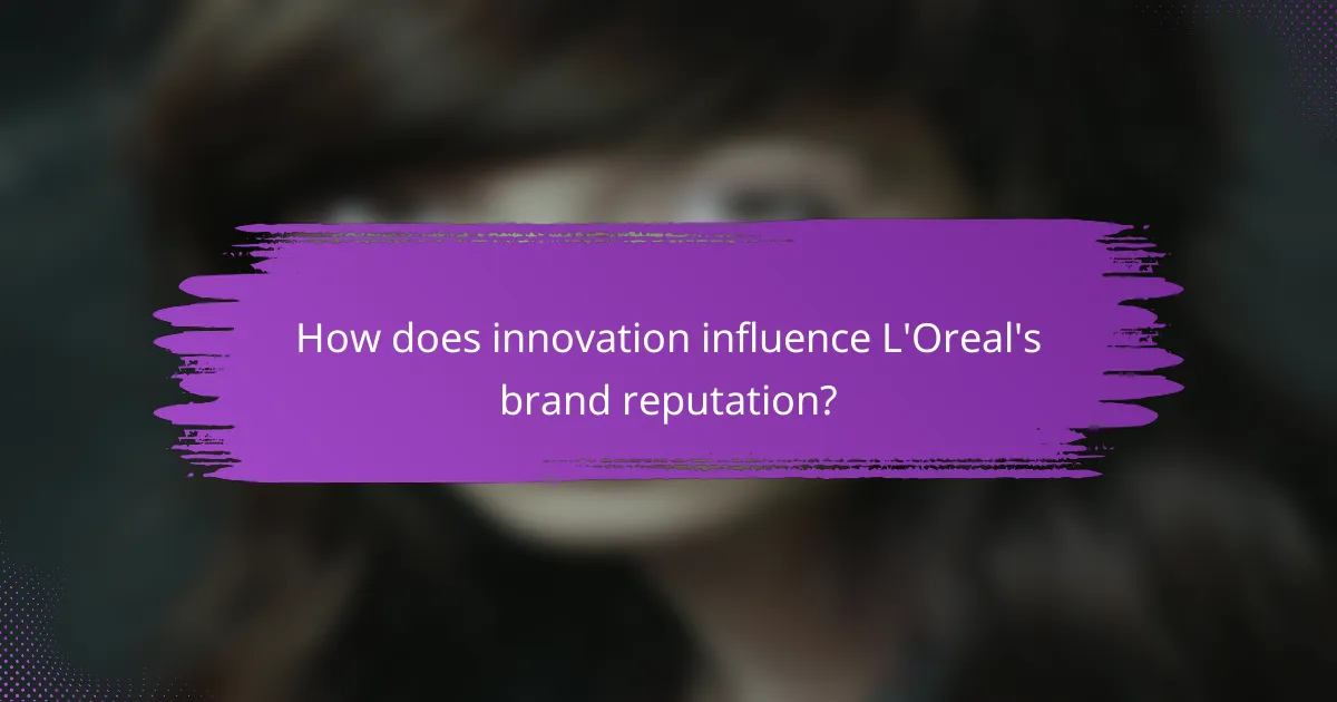 How does innovation influence L'Oreal's brand reputation?