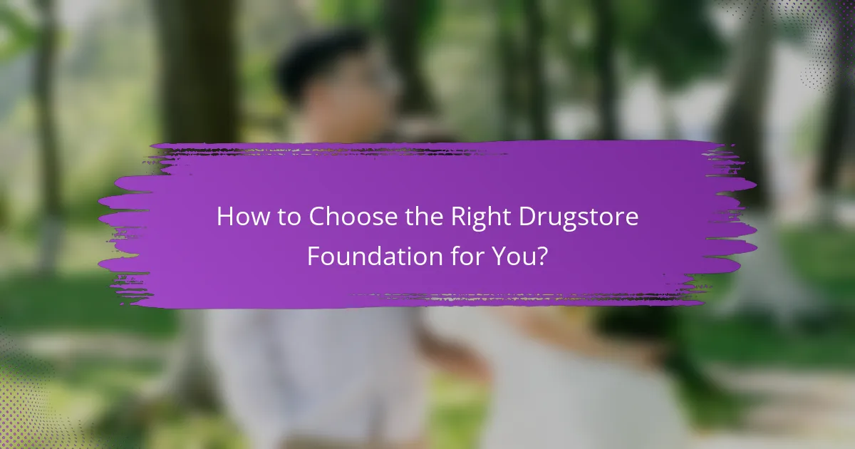 How to Choose the Right Drugstore Foundation for You?
