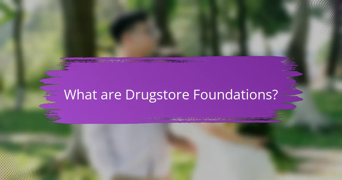 What are Drugstore Foundations?