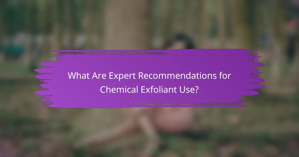 What Are Expert Recommendations for Chemical Exfoliant Use?