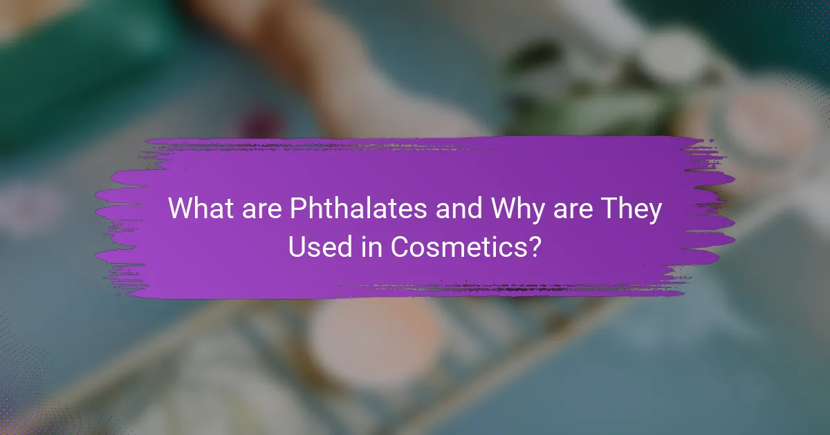 What are Phthalates and Why are They Used in Cosmetics?