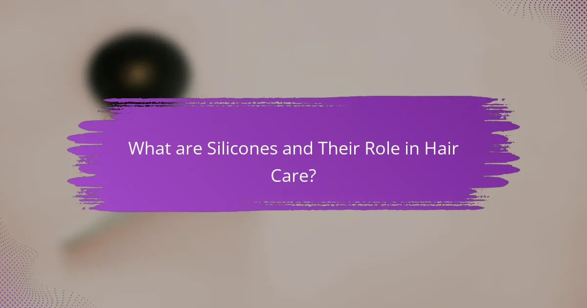 What are Silicones and Their Role in Hair Care?