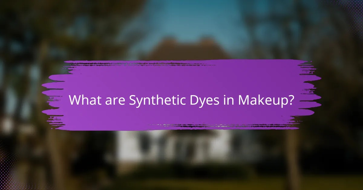 What are Synthetic Dyes in Makeup?