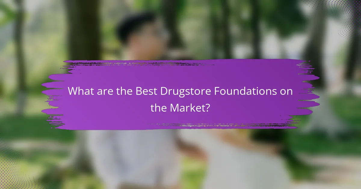 What are the Best Drugstore Foundations on the Market?