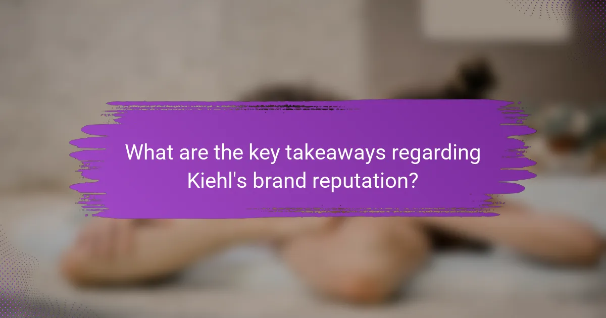 What are the key takeaways regarding Kiehl's brand reputation?