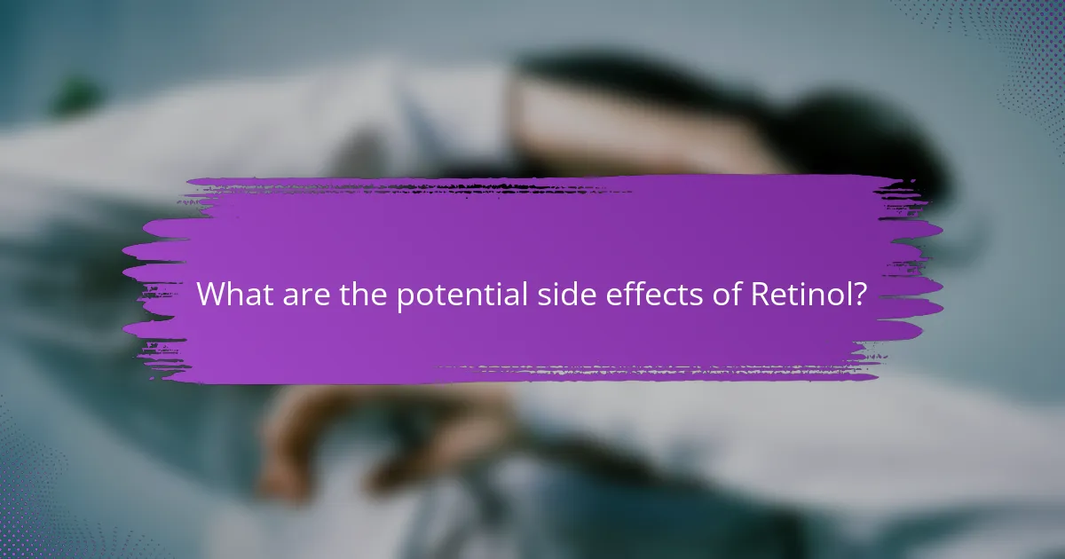 What are the potential side effects of Retinol?