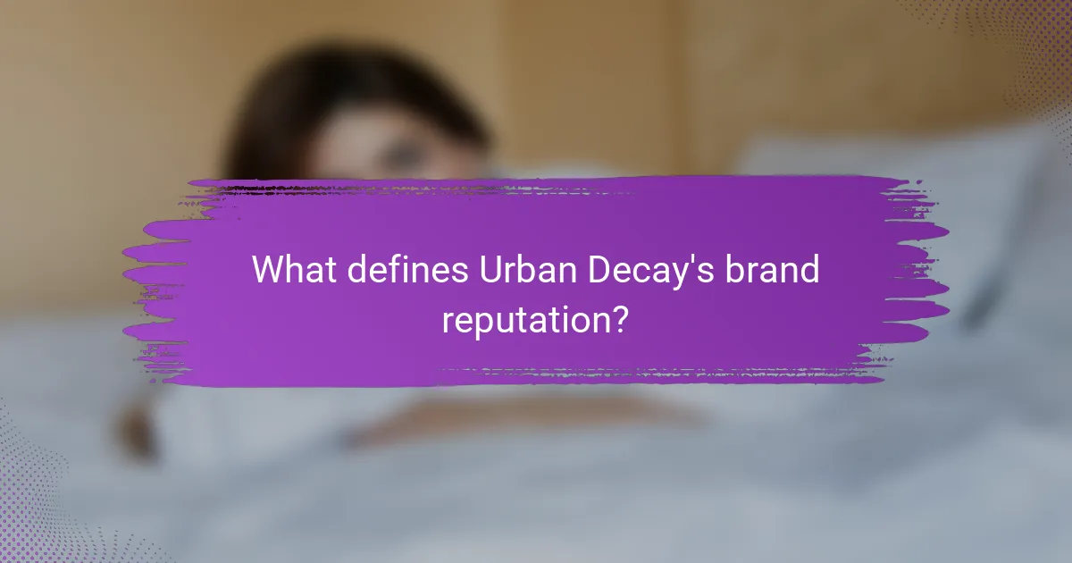 What defines Urban Decay's brand reputation?