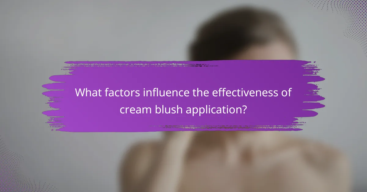 What factors influence the effectiveness of cream blush application?