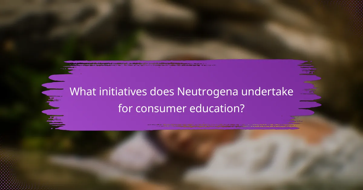 What initiatives does Neutrogena undertake for consumer education?