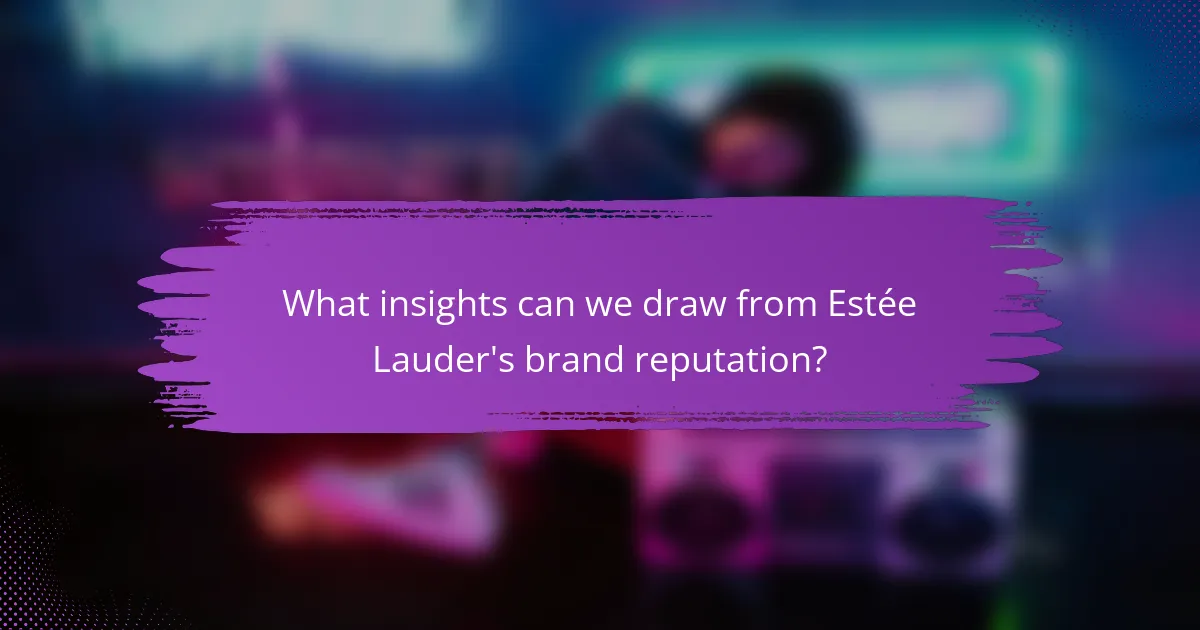 What insights can we draw from Estée Lauder's brand reputation?