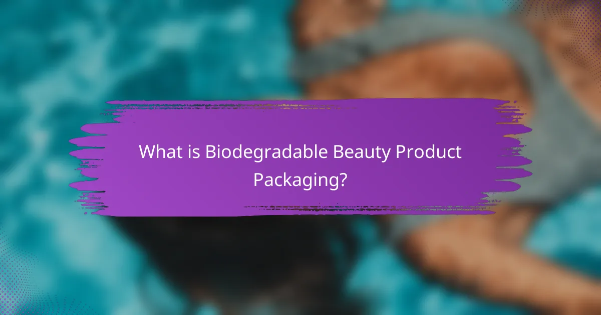 What is Biodegradable Beauty Product Packaging?