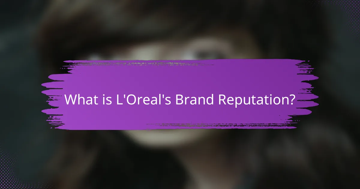 What is L'Oreal's Brand Reputation?
