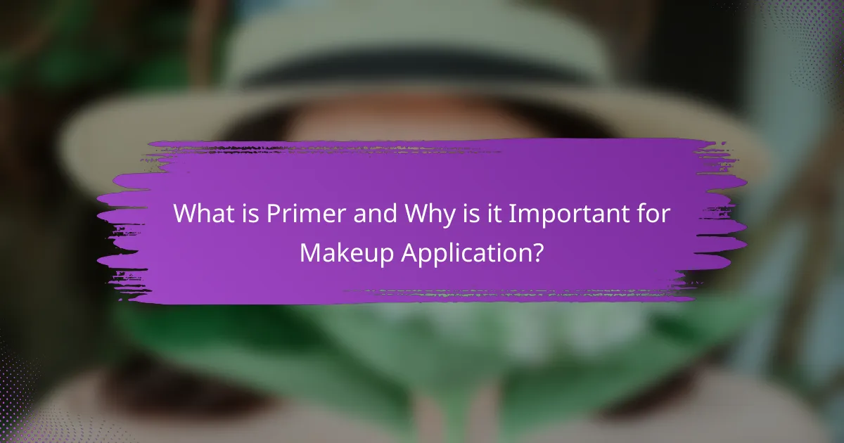 What is Primer and Why is it Important for Makeup Application?