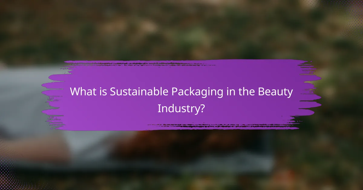 What is Sustainable Packaging in the Beauty Industry?