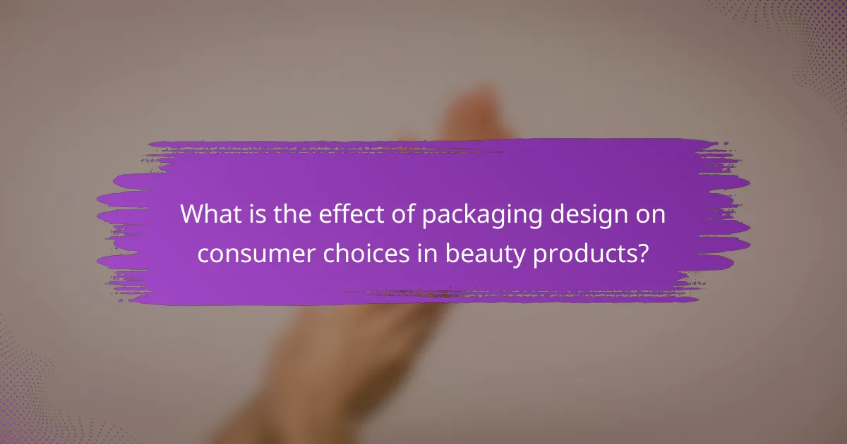 What is the effect of packaging design on consumer choices in beauty products?