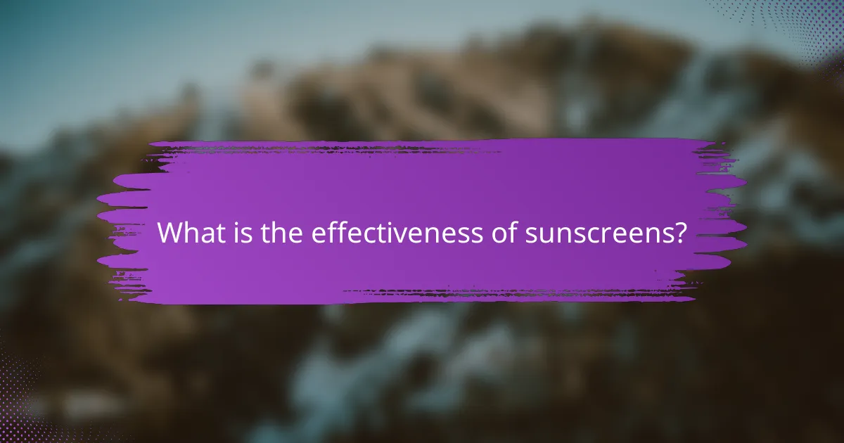 What is the effectiveness of sunscreens?
