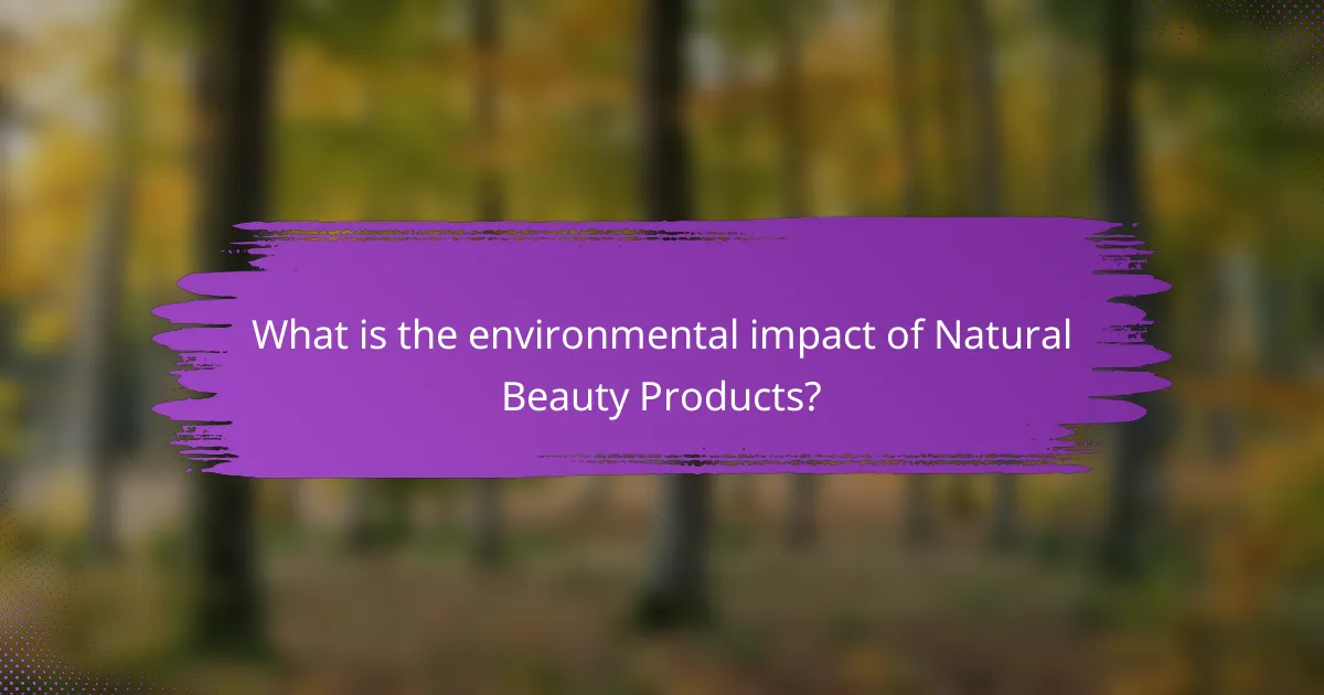 What is the environmental impact of Natural Beauty Products?