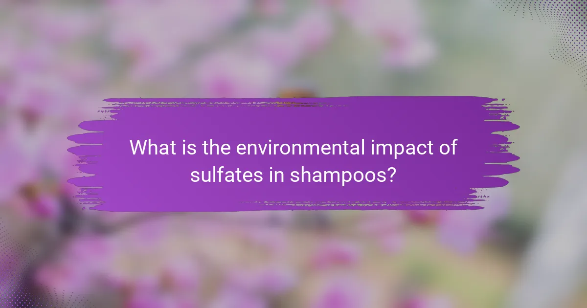 What is the environmental impact of sulfates in shampoos?
