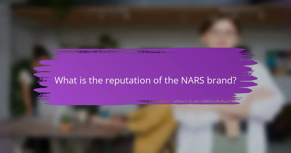 What is the reputation of the NARS brand?