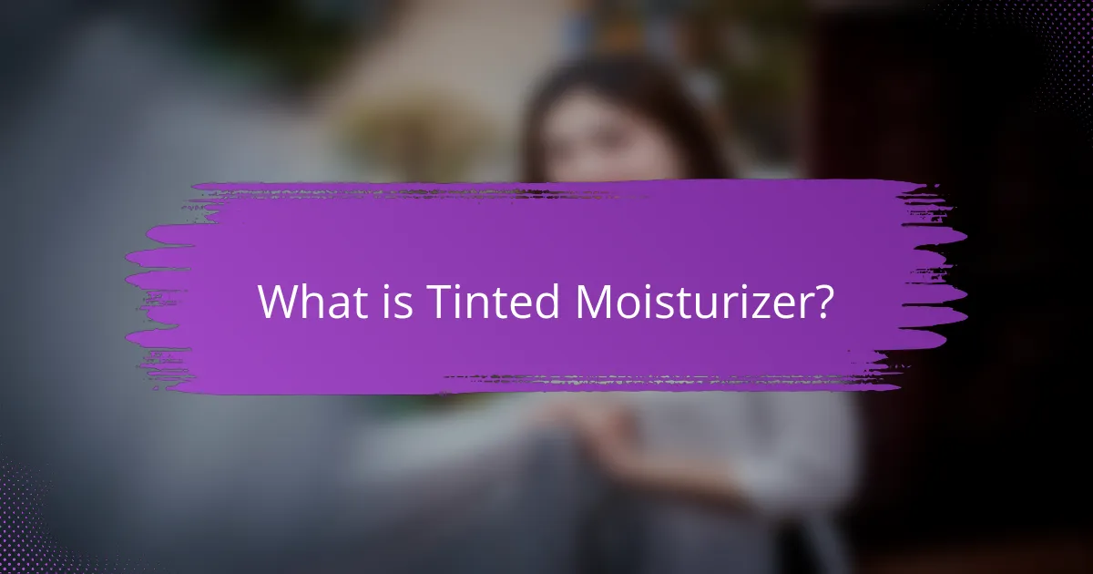 What is Tinted Moisturizer?