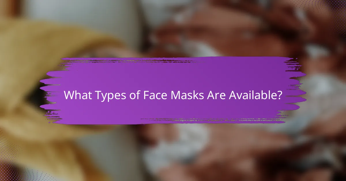 What Types of Face Masks Are Available?