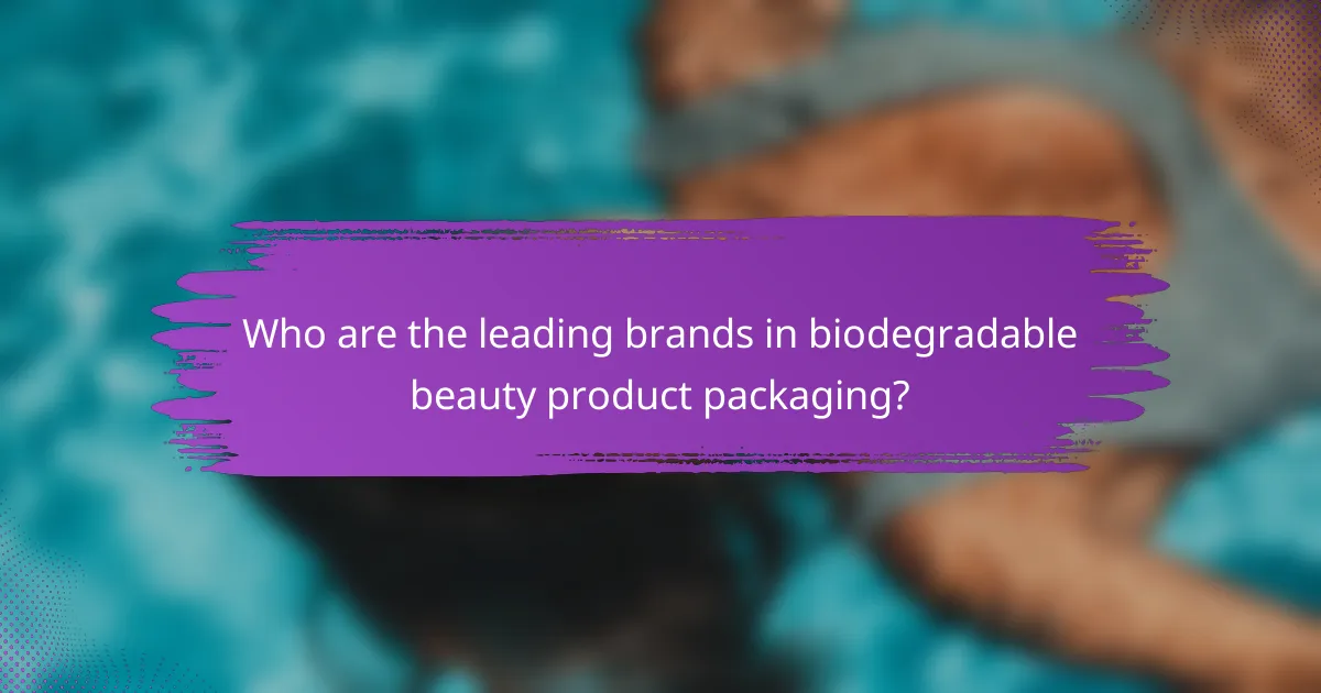 Who are the leading brands in biodegradable beauty product packaging?
